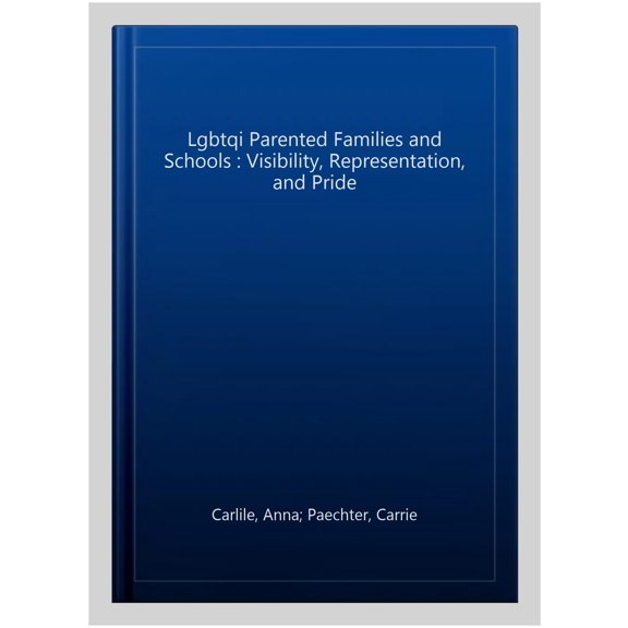 Pre-Owned Routledge Critical Studies in Gender and Lgbtqi Parented Families and Schools: Visibility, Representation, and Pride, (Paperback)