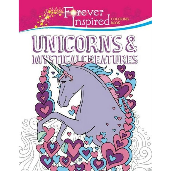 Forever Inspired Coloring Books Forever Inspired Coloring Book: Unicorns and Mystical Creatures, (Paperback)