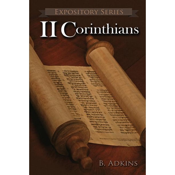 Expository II Corinthians A Literary Commentary On Paul The Apostle s 