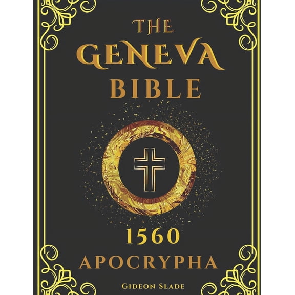 APOCRYPHA Geneva Bible 1560 Large Print: Excluded original writings - A fresh presentation of the hidden scriptures, (Paperback)
