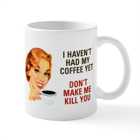 CafePress - I HAVEN't HAD MY COFFEE YET D Mug - 11 oz Ceramic Mug - Novelty Coffee Tea Cup