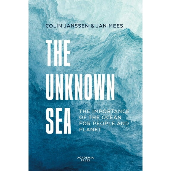 Academia Press The Unknown Sea: The Importance of the Ocean for People and Planet, (Paperback)