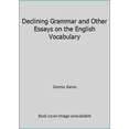 thumbnail image 1 of Pre-Owned Declining Grammar and Other Essays on the English Vocabulary (Paperback) 0814110738 9780814110737, 1 of 1