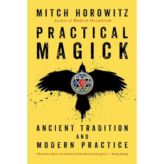 Practical Magick: Ancient Tradition and Modern Practice, (Paperback)