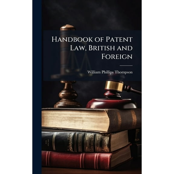 Handbook of Patent Law, British and Foreign, (Hardcover)