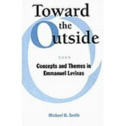 Toward the Outside : Concepts and Themes in Emmanuel Levinas (Paperback)