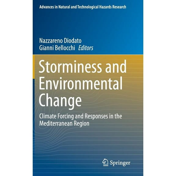 Advances in Natural and Technological Ha Storminess and Environmental Change: Climate Forcing and Responses in the Mediterranean Region, Book 39, (Hardcover)