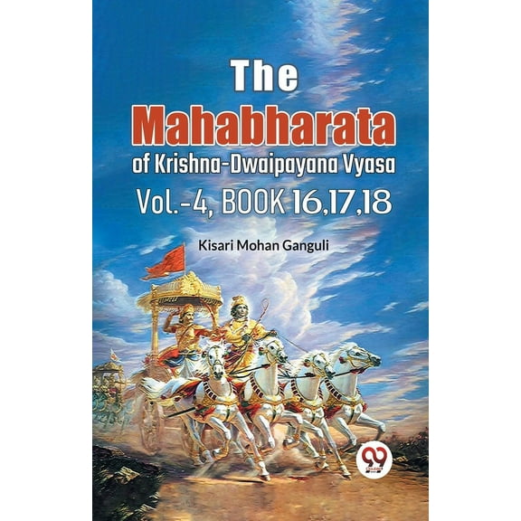 The Mahabharata of krishna dwaipayana vyasa Vol.-4, Book 16,17,18, (Paperback)