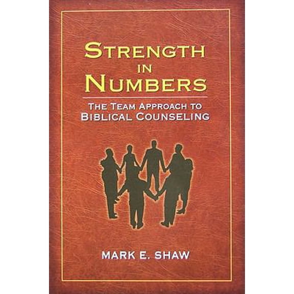 Pre-Owned Strength in Numbers: The Team Approach to Biblical Counseling (Paperback) 188590472X 9781885904720