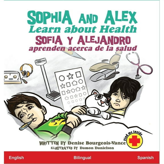 SofÃ­a Y Alejandro Sophia and Alex Learn about Health: SofÃ­a y Alejandro aprenden acerca de la salud, Book 3, (Hardcover)