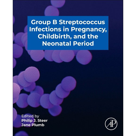 Group B Streptococcus in Pregnancy, Childbirth, and the Neonatal Period, (Paperback)