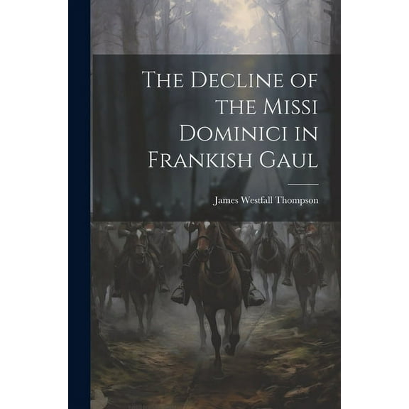 The Decline of the Missi Dominici in Frankish Gaul (Paperback)