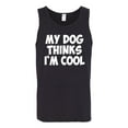 thumbnail image 2 of My Dog Thinks I'm Cool Funny Dog Lover Dog Lover Mens Graphic Tank Top, Black, Small, 2 of 3