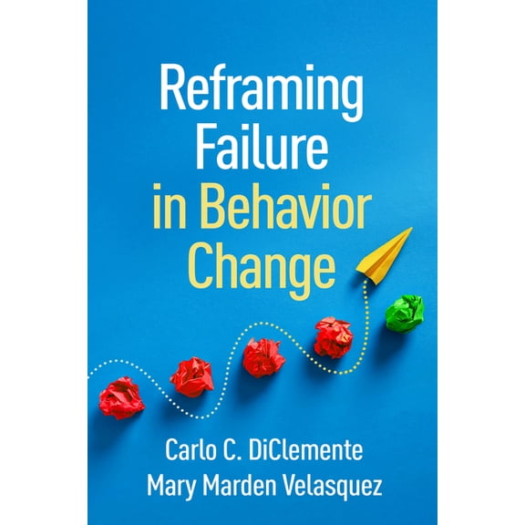Reframing Failure in Behavior Change, (Hardcover)