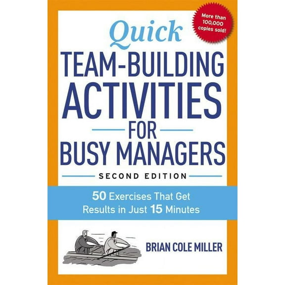 Quick Team-Building Activities for Busy Managers: 50 Exercises That Get Results in Just 15 Minutes, (Paperback)