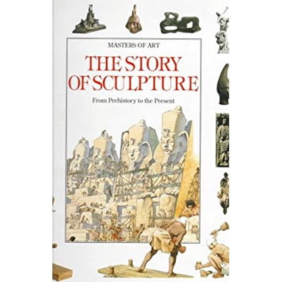Pre-Owned The Story of Sculpture: From Prehistory to the Present (Hardcover) 0872263169 9780872263161