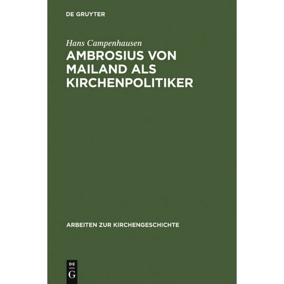 Arbeiten Zur Kirchengeschichte Ambrosius von Mailand als Kirchenpolitiker, Book 12, (Hardcover)