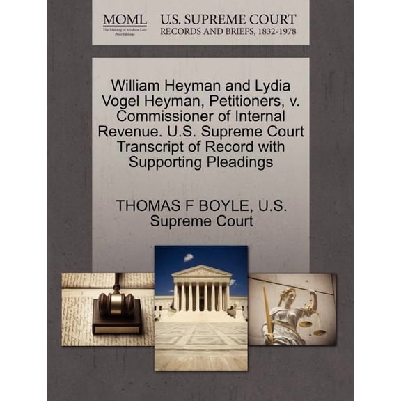 William Heyman and Lydia Vogel Heyman, Petitioners, V. Commissioner of Internal Revenue. U.S. Supreme Court Transcript of Record with Supporting Pleadings (Paperback)