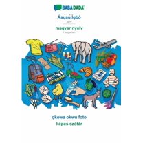 BABADADA, Ásụ̀sụ̀ Ìgbò - magyar nyelv, ọkọwa okwu foto - képes szótár : Igbo - Hungarian, visual dictionary (Paperback)
