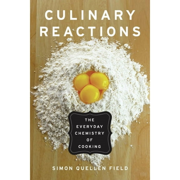 Culinary Reactions: The Everyday Chemistry of Cooking, (Paperback)