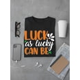 thumbnail image 3 of Luck As Lucky Can Be T-Shirt Men -Image by Shutterstock, Male Large, 3 of 4