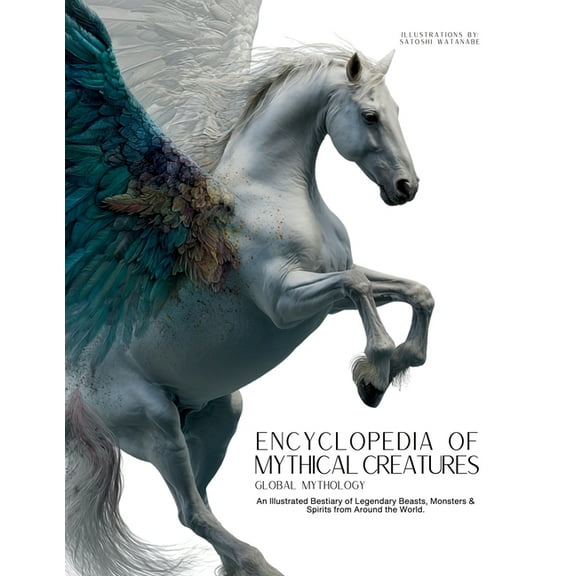 Mythology & Folklore Encyclopedia of Mythical Creatures - Global Mythology: An Illustrated Bestiary of Legendary Beasts, Monsters & Spiri, Book 1, (Paperback)