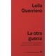 thumbnail image 1 of Libro La Otra Guerra. Una Historia Del Cementerio Argentino En Las Islas Malvinas Tapa Blanda, Autor Leila Guerriero, Editorial Anagrama, 1 of 2