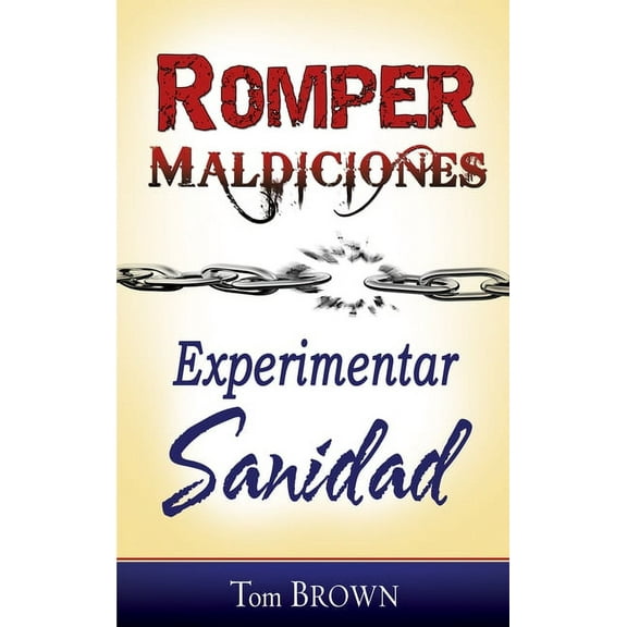 Romper maldiciones, experimentar sanidad (Paperback)