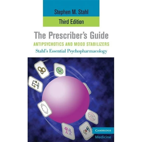 Stahl's Essential Psychopharmacology: An The Prescriber's Guide, Antipsychotics and Mood Stabilizers, (Paperback)