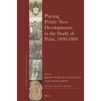 Brill's Studies on Art, Art History Placing Prints: New Developments in the Study of Print, 1400-1800, Book 74, (Hardcover)