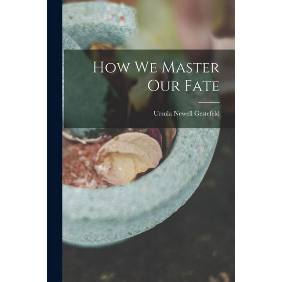 How We Master Our Fate, (Paperback)