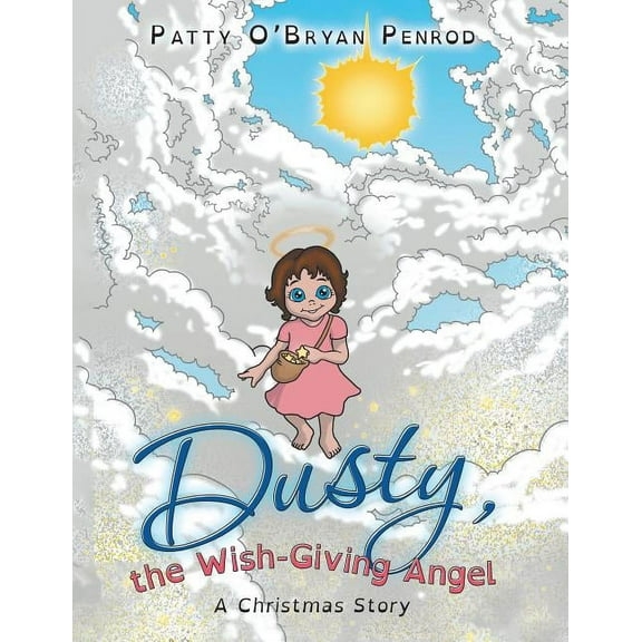 Dusty, the Wish-giving Angel : A Christmas Story