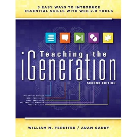 Teaching the Igeneration : Five Easy Ways to Introduce Essential Skills with Web 2.0 (Best Web 2.0 Tools For Education)