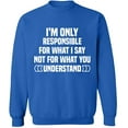 thumbnail image 2 of OXI Crewneck Sweatshirt - I'm Only Responsible For What I,Basic Casual Sweatshirts for Men's and Women Fleece Sweatshirt Long Sleeve- Royal Blue Medium, 2 of 2