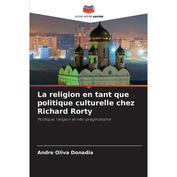 La religion en tant que politique culturelle chez Richard Rorty, (Paperback)