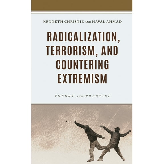 Radicalization, Terrorism, and Countering Extremism: Theory and Practice, (Hardcover)