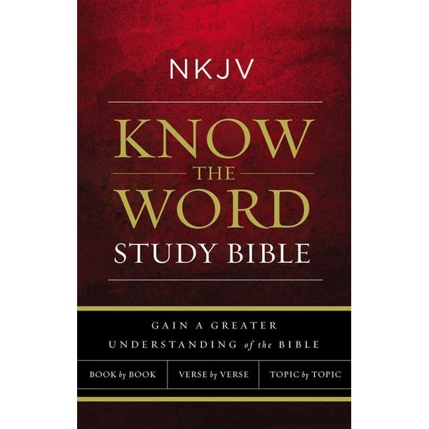 NKJV, Know the Word Study Bible, Hardcover, Red Letter Edition : Gain a ...