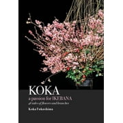 KOKA. A Passion for Ikebana (Hardcover)