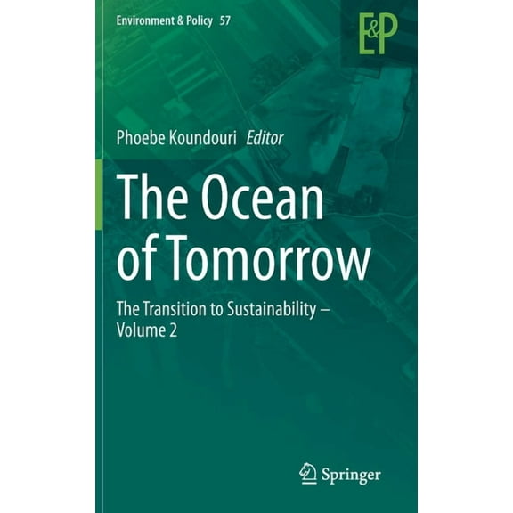 Environment & Policy The Ocean of Tomorrow: The Transition to Sustainability - Volume 2, Book 57, (Hardcover)