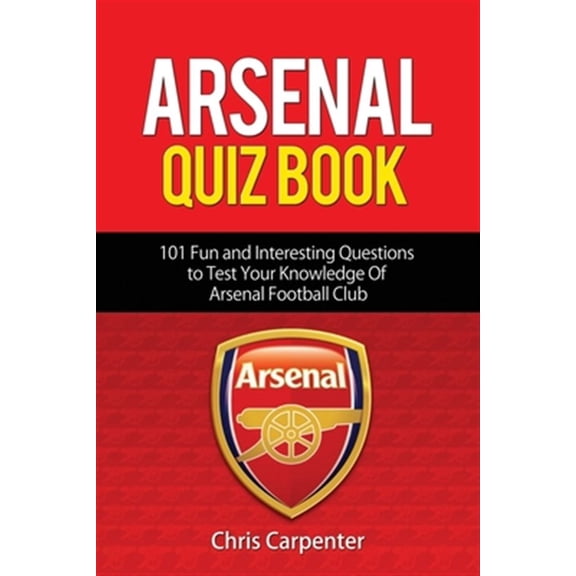 Pre-Owned Arsenal Quiz Book: 101 Questions That Will Test Your Knowledge of the Gunners. (Paperback)