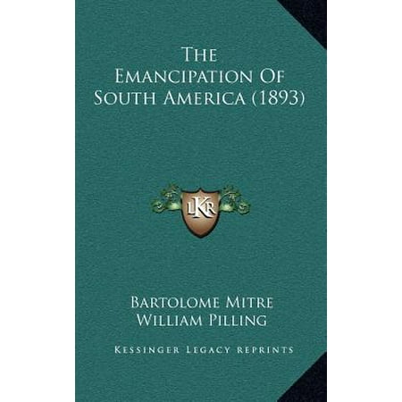The Emancipation Of South America 1893 Walmart Com
