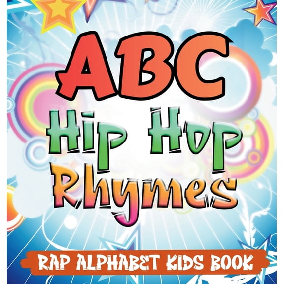 ABC Hip Hop Rhymes: Rap Alphabet Kids Book, (Hardcover)