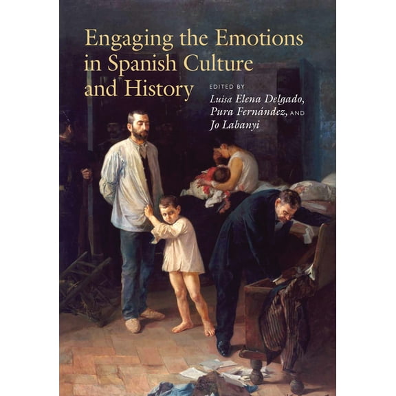 Engaging the Emotions in Spanish Culture and History, (Hardcover)