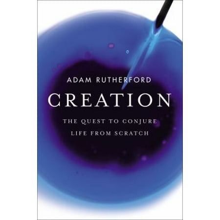 Creation How Science Is Reinventing Life Itself