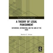 Routledge Research in Legal Philosophy: A Theory of Legal Punishment (Paperback)