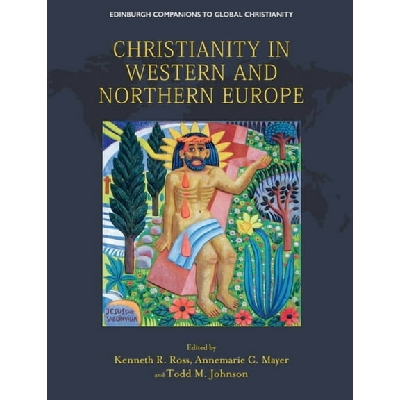 Edinburgh Companions to Global Christian Christianity in Western and Northern Europe, (Hardcover)