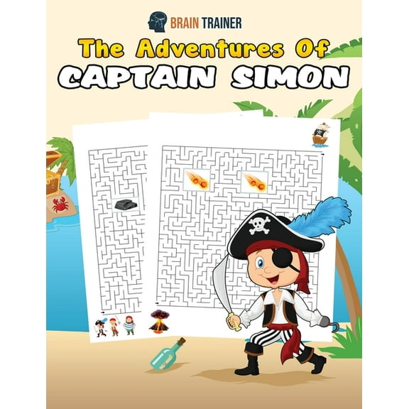 The Adventures Of Captain Simon - Fun And Challenging Kids Mazes (For Girls & Boys Ages 8, 9, 10, 11, 12), (Paperback)