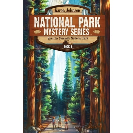 National Park Mystery Quest in Yosemite National Park: A Mystery Adventure, Book 5, (Paperback)