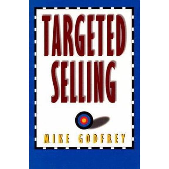 Pre-Owned Targeted Selling: Change Your Behavior and Get That Sale (Paperback) 0134567994 9780134567990