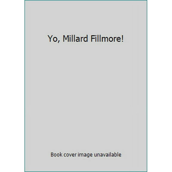 Pre-Owned Yo, Millard Fillmore! (Paperback) 0590472682